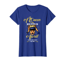 Load image into Gallery viewer, A Queen Was Born in  April Funny Gift T Shirt
