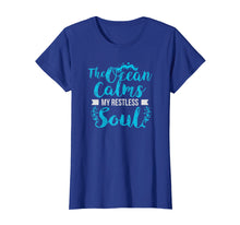 Load image into Gallery viewer, The Ocean Calms My Restless Soul T-Shirt
