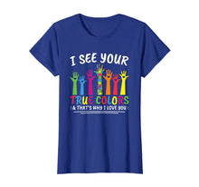 Load image into Gallery viewer, I See Your True Colors That's Why I Love You Autism T-Shirt
