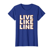 Load image into Gallery viewer, Live Like Line shirt
