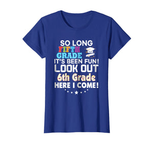 Last Day 5th Grade Look Out 6th Here I Come T-Shirt So Long