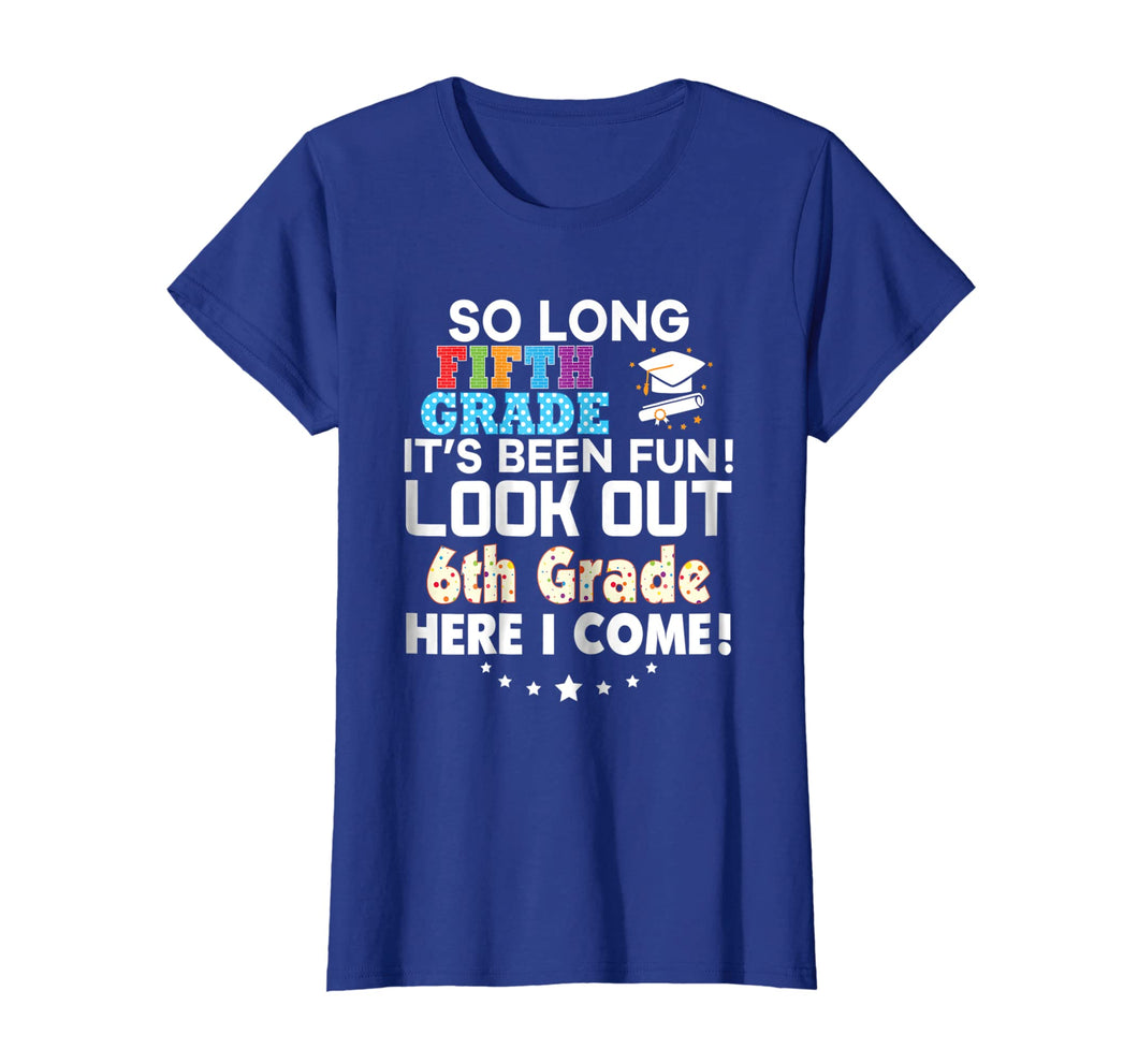 Last Day 5th Grade Look Out 6th Here I Come T-Shirt So Long
