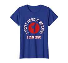 Load image into Gallery viewer, I Don&#39;t Need A Weapon I Am One Funny Karate Gift T-Shirt
