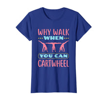 Load image into Gallery viewer, Why Walk When You Can Cartwheel - Gymnastics T-Shirt

