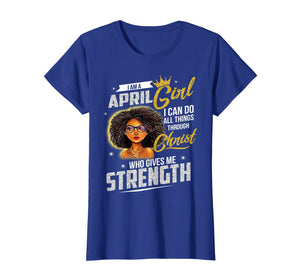 April Girl Birthday Shirt I Can Do All Things Through Christ