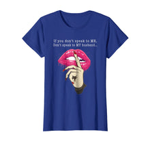 Load image into Gallery viewer, If You Don ' Speak To Me Don'T Speak To My Husband Tshirt

