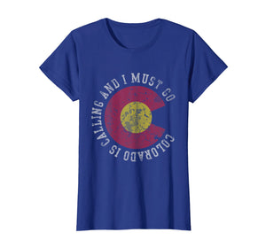 Colorado Is Calling And I Must Go T-Shirt