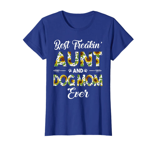 Best Freakin Aunt And Dog Mom Ever Mother Day Shirt