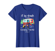 Load image into Gallery viewer, If I'm Drunk It's My Camping Friends Fault TShirt
