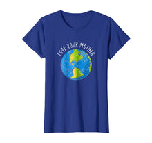 Load image into Gallery viewer, Earth Day T-shirts 2018 Love Your Mother Earth Tees Gift
