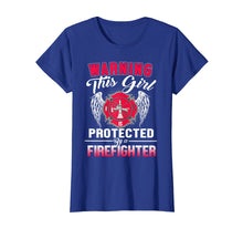 Load image into Gallery viewer, Girl Protected By Firefighter Funny T-Shirt Daughter or Wife
