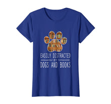 Load image into Gallery viewer, Easily Distracted By Dogs And Books T-Shirt
