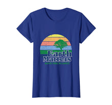 Load image into Gallery viewer, Earth Matters T-Shirt Earth Day Save The Planet

