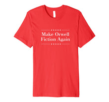 Load image into Gallery viewer, Make Orwell Fiction Again Tshirt
