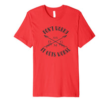 Load image into Gallery viewer, Don&#39;t Worry It Gets Worse SSDGM T-Shirt

