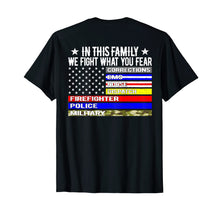 Load image into Gallery viewer, In This Family We Fight What You Fear T Shirt Thin Line Flag
