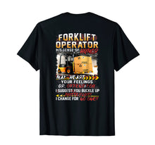 Load image into Gallery viewer, Forklift Operator My Sense Of Humor Hurt You Feelings Shirt
