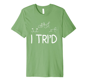 I Tri'd - Funny Triathlon T-Shirt