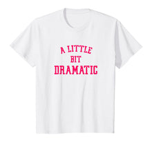 Load image into Gallery viewer, A Little Bit Dramatic T-Shirt

