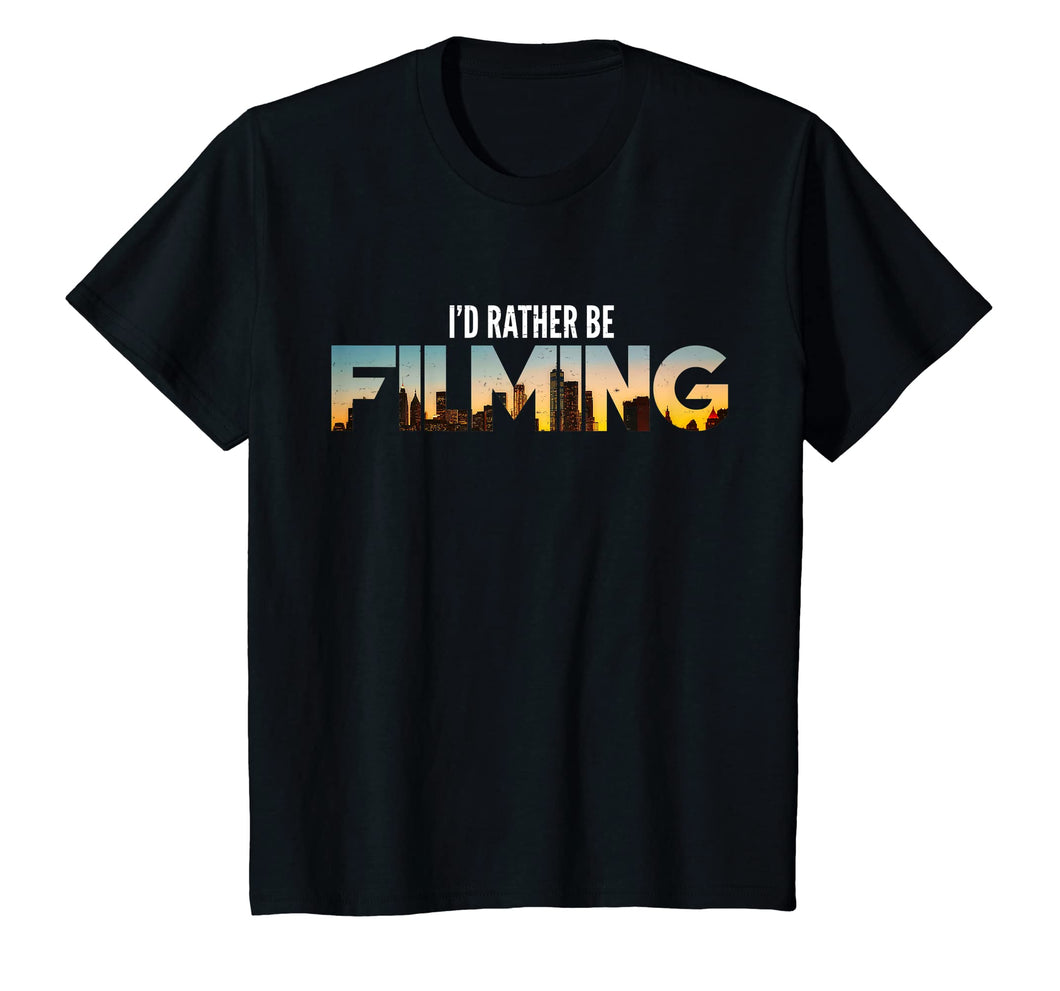 I'd Rather Be Filming Film Movies Director Photographer Tee