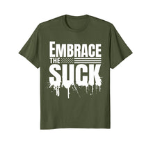 Load image into Gallery viewer, Embrace the Suck Military Veteran Tshirt
