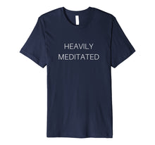 Load image into Gallery viewer, Heavily Meditated Zen Master Spiritual Yoga Inspired T-Shirt
