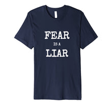 Load image into Gallery viewer, Fear Is A Liar Motivational Inspirational Shirt
