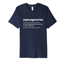 Load image into Gallery viewer, Septuagenarian Funny 70th Birthday Gag Gift Shirt
