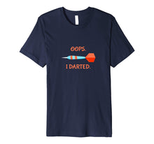 Load image into Gallery viewer, Funny Darts T Shirt- Gifts for Darts Players - Oops I Darted
