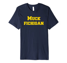 Load image into Gallery viewer, Muck Fichigan Tee Funny Michigan Hater Shirt
