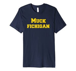 Muck Fichigan Tee Funny Michigan Hater Shirt