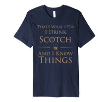 Load image into Gallery viewer, I Drink Scotch And I Know Things T-Shirt
