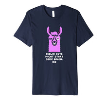 Load image into Gallery viewer, Feeling Cute Might Start Some Drama IDK Llama Shirt
