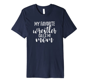 My Favorite Wrestler Calls Me Mom Cute Wrestling T Shirt