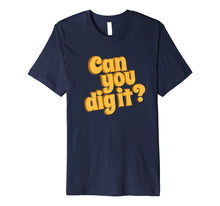 Load image into Gallery viewer, 70s Birthday Gifts Can You Dig It Retro Vintage T-Shirt
