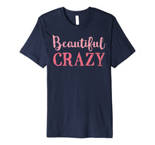 Load image into Gallery viewer, Beautiful Crazy Shirt Womens Ladies Country Music Song Lyric
