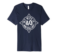 Load image into Gallery viewer, 40th Birthday T-Shirt My Wife is 40 and still hot Shirt
