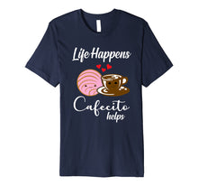 Load image into Gallery viewer, Life Happens Cafecito Helps Mexican Coffee Lovers T-Shirt
