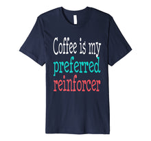 Load image into Gallery viewer, Behavior Analyst ABA Therapist Coffee Funny Autism T-shirt
