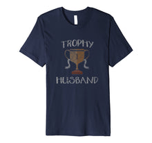 Load image into Gallery viewer, Mens Men&#39;s Trophy Husband T-shirt Funny Gift For Hubby Tee
