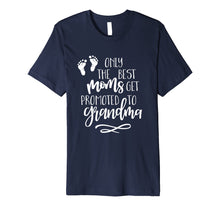 Load image into Gallery viewer, The Best Moms Get Promoted T0 Grandma Pregnancy Announcement

