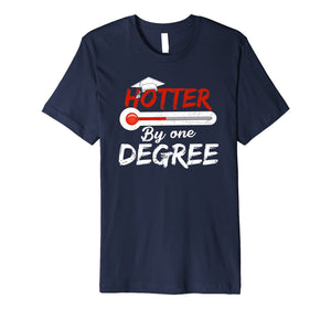 Hotter By One Degree Graduation Shirt Gift for Her Him 2019 Premium T-Shirt