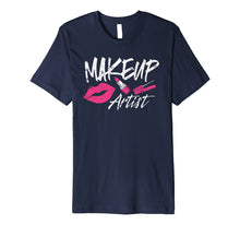 Load image into Gallery viewer, Makeup Artist T-Shirt Cosmetic Industry fashion Gift TShirt
