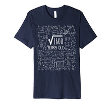 Load image into Gallery viewer, 40th Birthday Gift Shirt - Square Root of 1600: 40 Years Old
