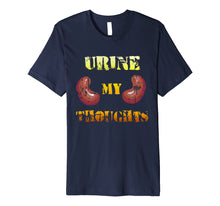 Load image into Gallery viewer, Urine My Thoughts Funny Kidney T-shirt Joke gift
