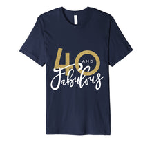 Load image into Gallery viewer, 40 and fabulous birthday celebration t-shirt
