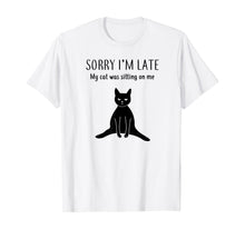 Load image into Gallery viewer, Funny Black Cat Shirt: Sorry I'm Late Cat Lover Gift T-Shirt
