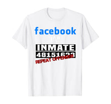 Load image into Gallery viewer, Facebook-Jail-Inmate-Repeat T-Shirt

