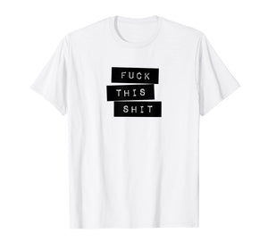Fuck This Shit Classic Label Maker Style T-Shirt