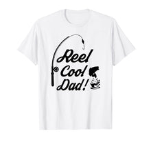 Load image into Gallery viewer, Reel Cool Dad Fishing Funny Shirt Fathers Day Birthday Gift
